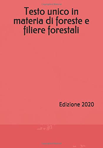 Testo unico in materia di foreste e filiere forestali