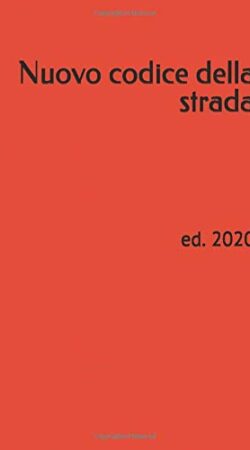 Nuovo codice della strada: ed. 2020