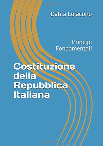 Costituzione della Repubblica Italiana: Principi Fondamentali