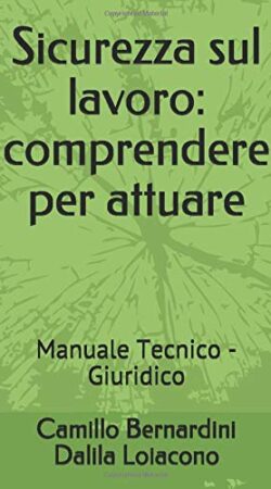 Sicurezza sul lavoro: comprendere per attuare – Manuale Tecnico / Giuridico