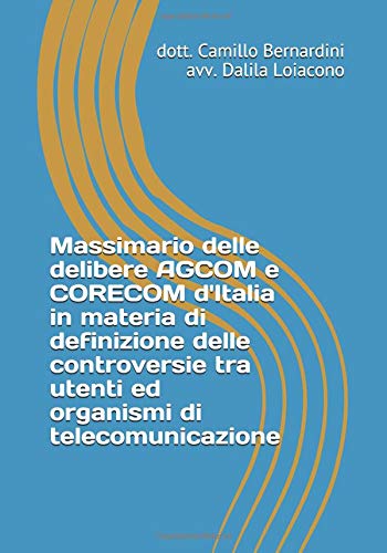 Massimario delle delibere AGCOM e CORECOM d’Italia in materia di definizione delle controversie tra utenti ed organismi di telecomunicazione